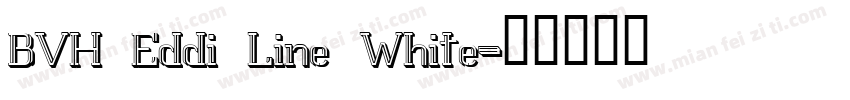 BVH Eddi Line White字体转换